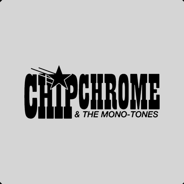 Chip Chrome & The MonoTones Clothing, Shoes & Accessories WHAT’S ON